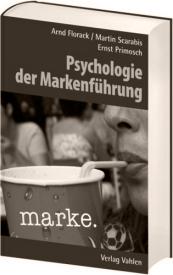 Psychologie der Markenführung, hrsg. von Arnd Florack, Martin Scarabis und Ernst Primosch (2007)